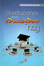 ORIENTACIONES PARA EL EDUCADOR DE HOY