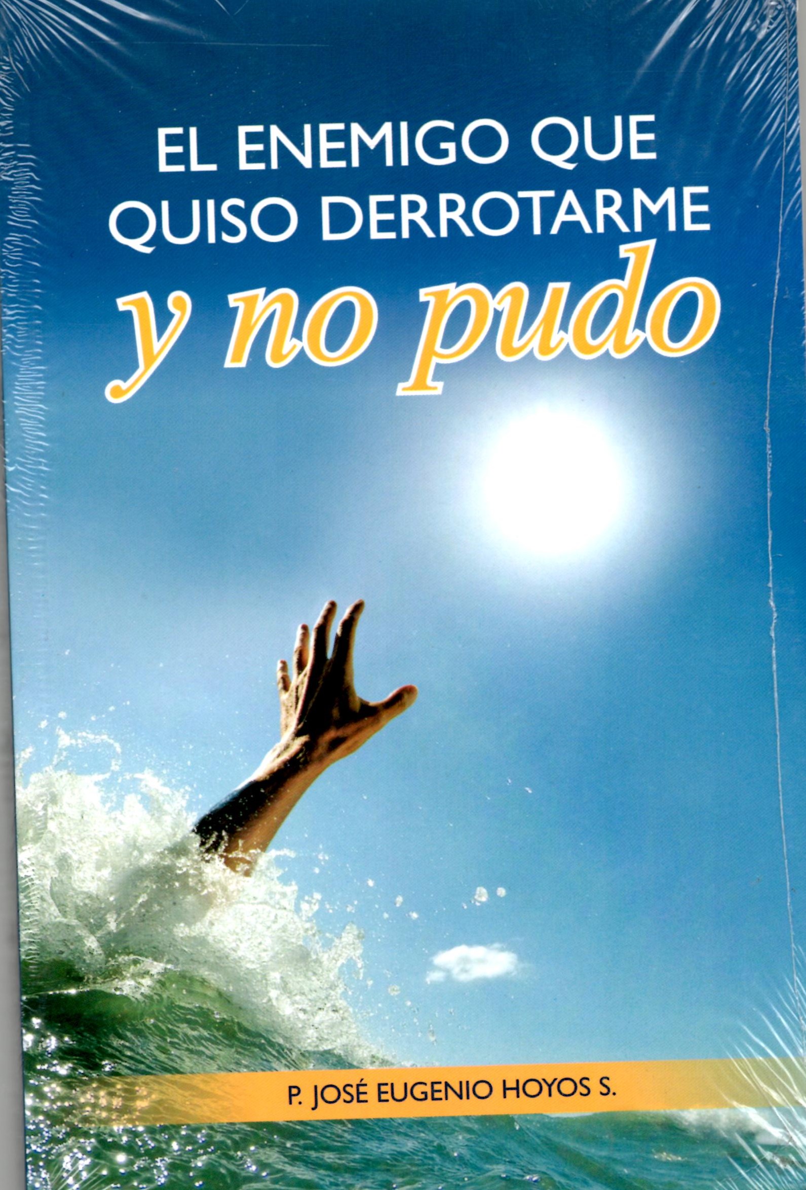 EL ENEMIGO QUE QUISO DERROTARME Y NO PUDO