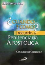 CUANDO Y COMO? RECURRIR A LA PENITENCIARIA APOSTOLICA133005842