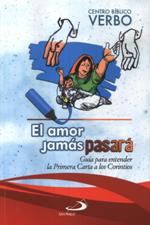 EL AMOR JAMAS PASARA. GUIA PARA ENTENDER LA PRIMERA CARTA A LOS CORINTIOS2098101601