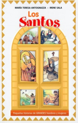 LOS SANTOS. PEQUEÑAS HISTORIAS DE GRANDES HOMBRES Y MUJERES