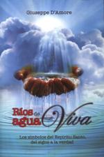 RIOS DE AGUA VIVA. LOS SIMBOLOS DEL ESPIRITU SANTO, DEL SIGNO A LA VERDAD