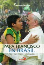 PAPA FRANCISCO EN BRASIL. VAYAN Y HAGAN DISCIPULOS A TODOS LOS PUEBLOS250724624