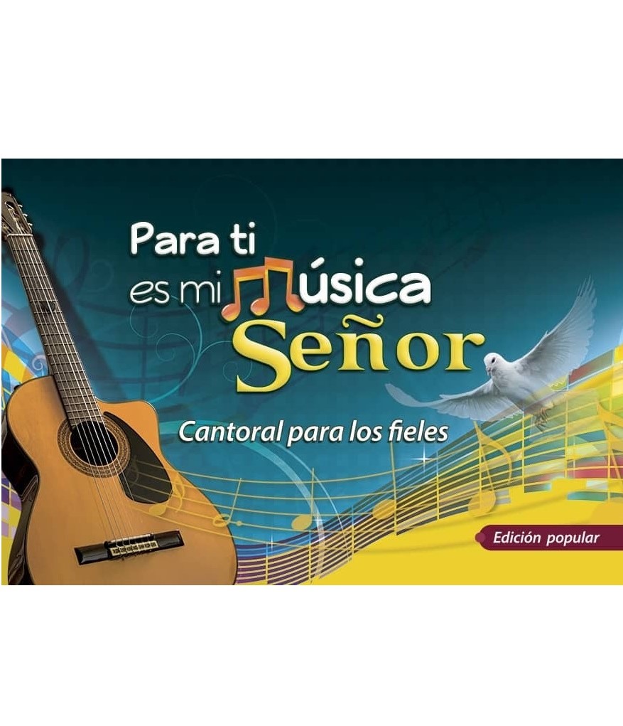 PARA TI ES MI MUSICA SEÑOR. CANTORAL PARA LOS FIELES. ED. POPULAR