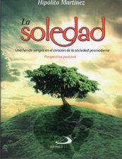SOLEDAD. UNA HERIDA SANGRA EN EL CORAZON DE LA SOCIEDAD POSMODERNA