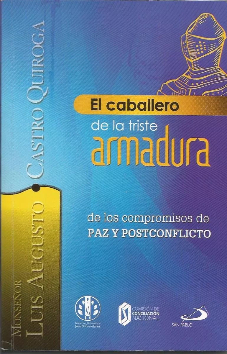CABALLERO DE LA TRISTE ARMADURA. DE LOS COMPROMISOS DE PAZ Y POSTCONFLICTO133005842