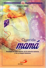 QUERIDA MAMA. SANACION DEL NIÑO INTERIOR, DE LA RELACION MATERNA Y DE LA IM