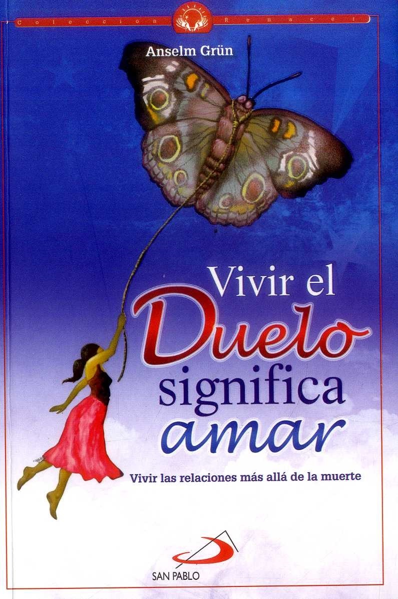 VIVIR EL DUELO SIGNIFICA AMAR. VIVIR LAS RELACIONES MAS ALLA DE LA MUERTE