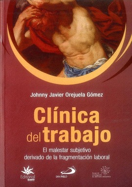 CLINICA DEL TRABAJO. EL MALESTAR SUJETIVO DERIVADO DE LA FRAGMENTACION LABORAL1929117598