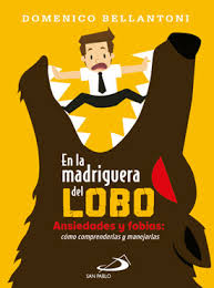 EN LA MADRIGUERA DEL LOBO. ANSIEDADES Y FOBIAS: COMO COMPRENDERLAS Y MANEJARLAS133005842