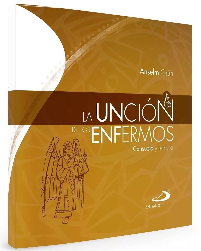 LA UNCION DE LOS ENFERMOS. CONSUELO Y TERNURA1265730244
