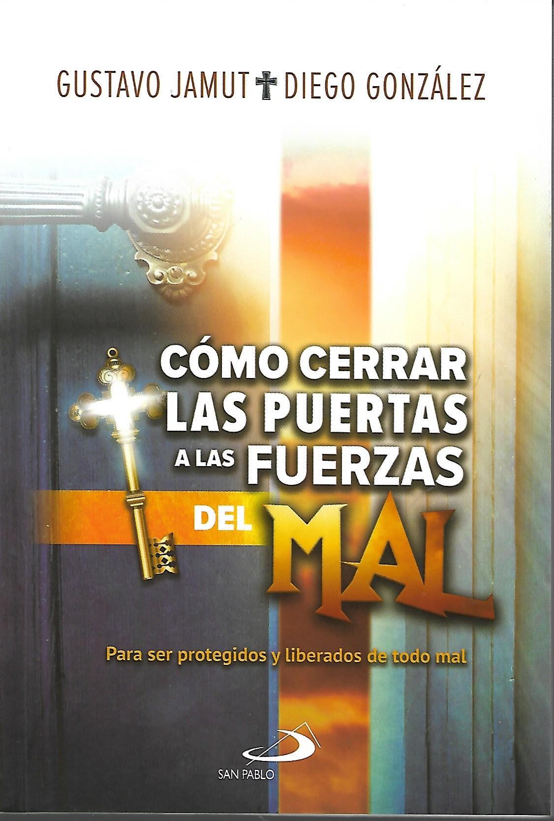 COMO CERRAR LAS PUERTAS A LA FUERZA DEL MAL. PARA SER PROTEGIDOS Y LIBERADOS DE TODO MAL133005842