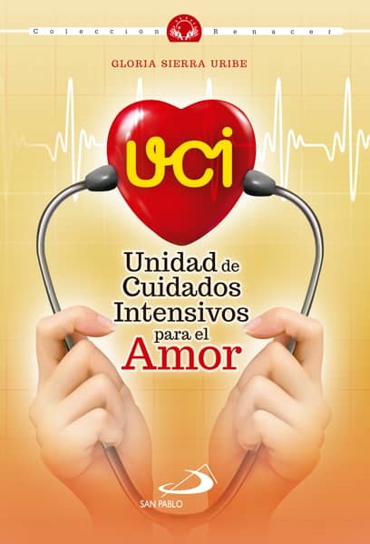 UCI UNIDAD DE CUIDADOS INTENSIVOS PARA EL AMOR