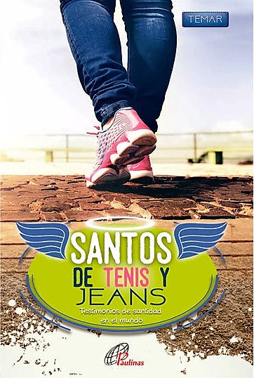 SANTOS DE TENIS Y JEANS. TESTIMONIO DE SANTIDAD EN EL MUNDO1582849471