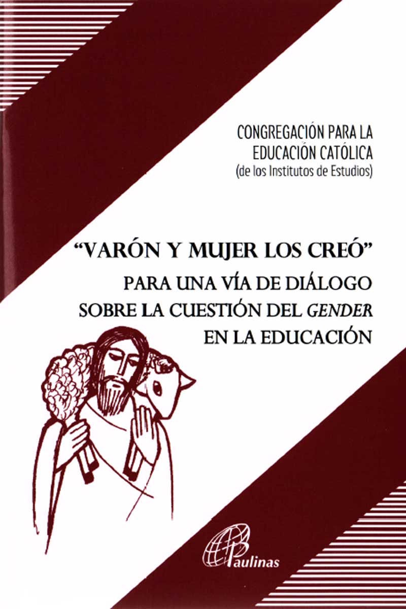 VARON Y MUJER LOS CREO. PARA UNA VIA DE DIALOGO SOBRE LA CUESTION DEL GENDER EN LA EDUCACION