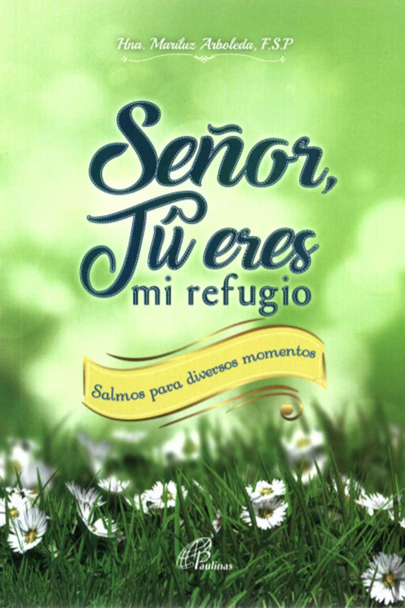 SEÑOR TU ERES MI REFUGIO. SALMOS PARA DIVERSOS MOMENTOS161397551