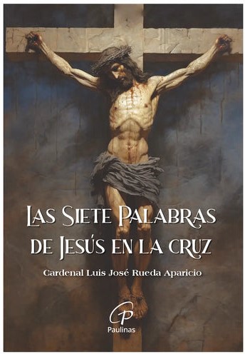 S-7 PALABRAS DE JESUS EN LA CRUZ