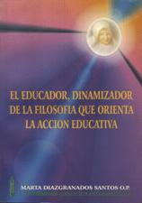 EDUCADOR, DINAMIZADOR DE LA FILOSOFIA QUE ORIENTA LA ACCION EDUCATIVA
