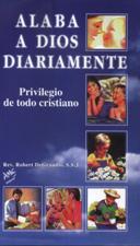 ALABA A DIOS DIARIAMENTE. PRIVILEGIO DE TODO CRISTIANO468675418