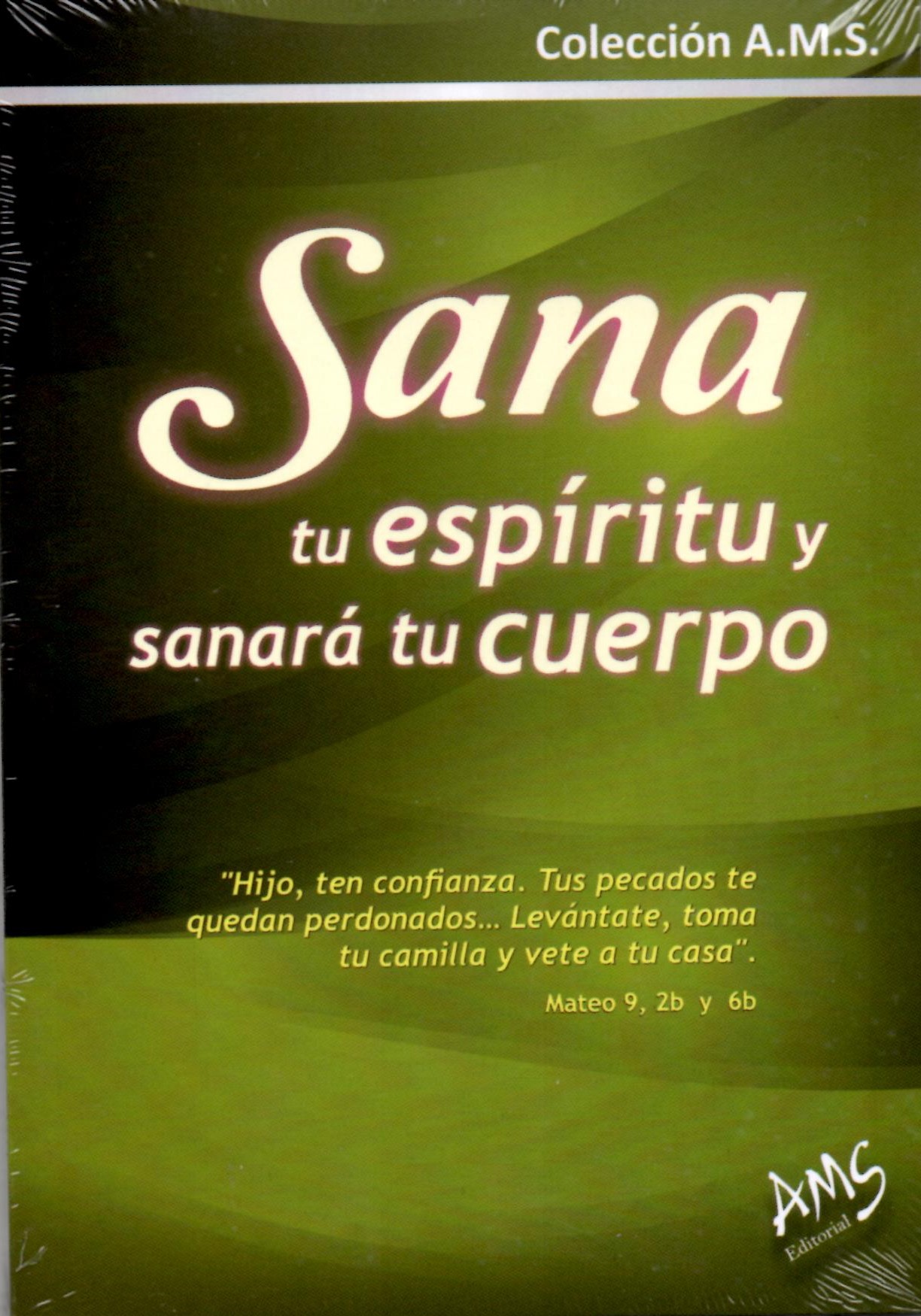 SANA TU ESPÍRITU Y SANARÁ TU CUERPO