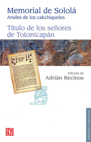 MEMORIAL DE SOLOLA. ANALES DE LOS CAKCHIQUELES. TITULO DE LOS SEÑORES DE TOTONICAPAN.1419902421