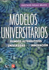 MODELOS UNIVERSITARIOS. LOS RUMBOS ALTERNATIVOS DE LA UNIVERSIDAD Y LA INNO
