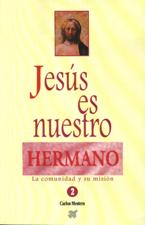 JESUS ES NUESTRO HERMANO 2. LA COMUNIDAD Y SU MISION133005842