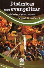 DINAMICAS PARA EVANGELIZAR. JORNADAS, VIGILIAS, ORACION