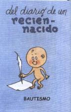 DEL DIARIO DE UN RECIEN-NACIDO. BAUTISMO