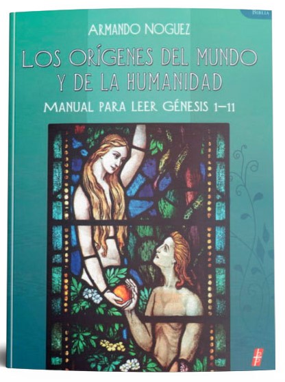 ORIGENES DEL MUNDO Y DE LA HUMANIDAD: MANUAL PARA LEER GENESIS 1-11