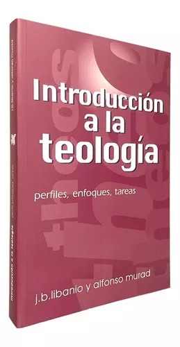 INTRODUCCION A LA TEOLOGIA. PERFILES, ENFOQUES, TAREAS1708882687