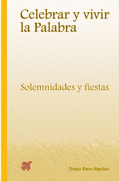CELEBRAR Y VIVIR LA PALABRA. SOLEMNIDADES Y FIESTAS1610108240