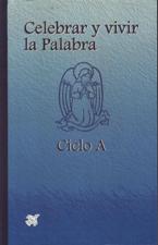 CELEBRAR Y VIVIR LA PALABRA. CICLO A