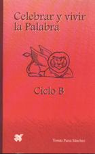 CELEBRAR Y VIVIR LA PALABRA. CICLO B