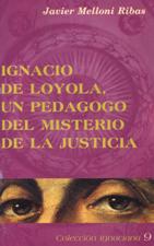 IGNACIO DE LOYOLA, UN PEDAGOGO DEL MISTERIO DE LA JUSTICIA255129618