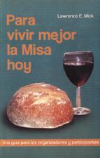 PARA VIVIR MEJOR LA MISA HOY. UNA GUIA PARA LOS ORGANIZADORES Y PARTICIP.