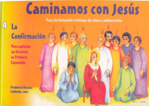 CAMINANDO CON JESUS. LA CONFIRMACION: PARA QUIENES YA HICIERON SU PRIMERA COMUNION133005842