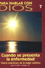 PARA HABLAR CON DIOS 7. CUANDO SE PRESENTA LA ENFERMEDAD