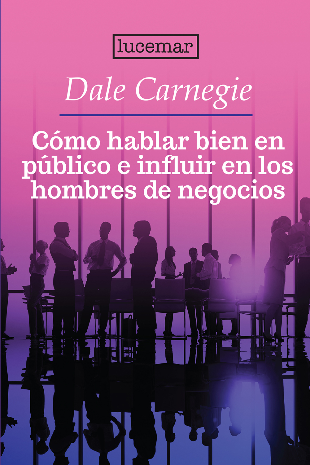 COMO HABLAR BIEN EN PUBLICO E INFLUIR EN LOS HOMBRES DE NEGOCIOS133005842