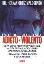 EVITE QUE SU HIJO SEA ADICTO Y VIOLENTO. SEPA COMO PREVENIR VIOLENCIA, ALCO133005842