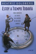 ESTOY A TIEMPO TODAVIA. COMO CONVERTIR LAS CRISIS EN EL MOTOR DE NUESTROS C552161879