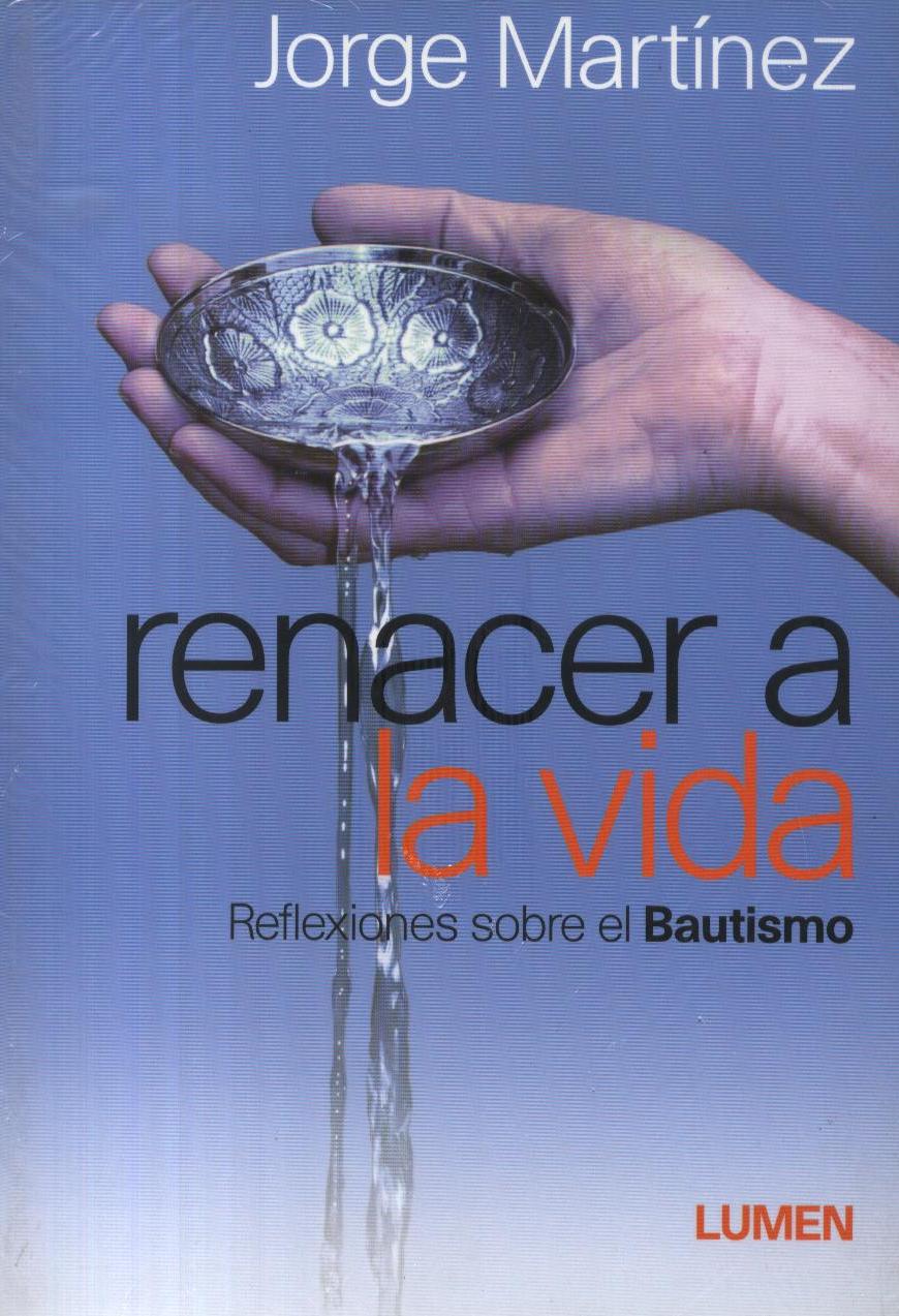 RENACER A LA VIDA. REFLEXIONES SOBRE EL BAUTISMO