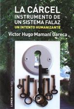 CARCEL. INSTRUMENTO DE UN SISTEMA FALAZ. UN INTENTO HUMANIZANTE1439325471