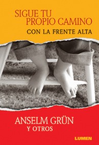 SIGUE TU PROPIO CAMINO. CON LA FRENTE ALTA