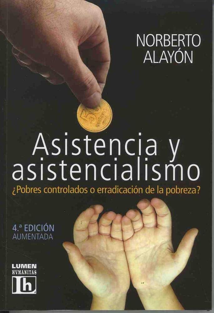 ASISTENCIA Y ASISTENCIALISMO. POBRES CONTROLADOS O ERRADICACION DE LA POBRE731794914