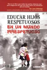 EDUCAR HIJOS RESPETUOSOS EN UN MUNDO IRRESPETUOSO