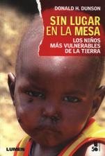 SIN LUGAR EN LA MESA. LOS NIÑOS MAS VULNERABLES DE LA TIERRA