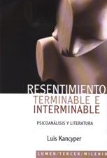 RESENTIMIENTO TERMINABLE E INTERMINABLE. PSICOANALISIS Y LITERATURA