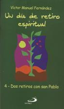 UN DIA DE RETIRO ESPIRITUAL. 4- DOS RETIROS CON SAN PABLO
