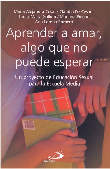 APRENDER A AMAR, ALGO QUE NO PUEDE ESPERAR. UN PROYECTO DE EDUCACION SEXUAL2018381181